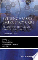 EVIDENCE-BASED EMERGENCY CARE. DIAGNOSTIC TESTING AND CLINICAL DECISION RULES. 3RD EDITION
