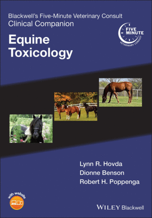 BLACKWELL'S FIVE-MINUTE VETERINARY CONSULT CLINICAL COMPANION. EQUINE TOXICOLOGY