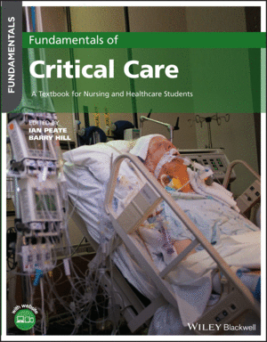 FUNDAMENTALS OF CRITICAL CARE. A TEXTBOOK FOR NURSING AND HEALTHCARE STUDENTS
