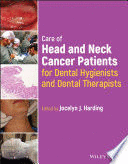 CARE OF HEAD AND NECK CANCER PATIENTS FOR DENTAL HYGIENISTS AND DENTAL THERAPISTS