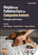 HOSPICE AND PALLIATIVE CARE FOR COMPANION ANIMALS. PRINCIPLES AND PRACTICE. 2ND EDITION