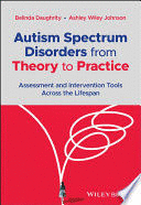 AUTISM SPECTRUM DISORDERS FROM THEORY TO PRACTICE. ASSESSMENT AND INTERVENTION TOOLS ACROSS THE LIFESPAN