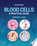 BLOOD CELLS. A PRACTICAL GUIDE. 6TH EDITION
