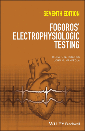 FOGOROS` ELECTROPHYSIOLOGIC TESTING. 7TH EDITION