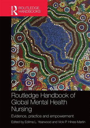ROUTLEDGE HANDBOOK OF GLOBAL MENTAL HEALTH NURSING. EVIDENCE, PRACTICE AND EMPOWERMENT
