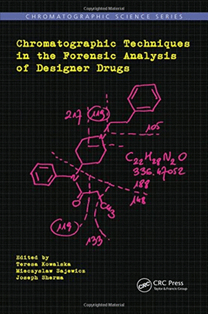 CHROMATOGRAPHIC TECHNIQUES IN THE FORENSIC ANALYSIS OF DESIGNER DRUGS (CHROMATOGRAPHIC SCIENCE)