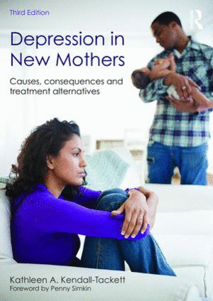DEPRESSION IN NEW MOTHERS. CAUSES, CONSEQUENCES AND TREATMENT ALTERNATIVES, 3RD EDITION