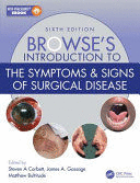 BROWSE'S INTRODUCTION TO THE SYMPTOMS AND SIGNS OF SURGICAL DISEASE. 6TH EDITION