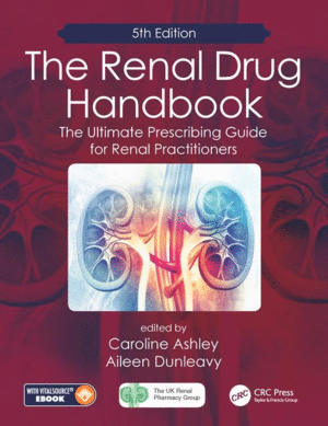 THE RENAL DRUG HANDBOOK: THE ULTIMATE PRESCRIBING GUIDE FOR RENAL PRACTITIONERS. 5TH EDITION