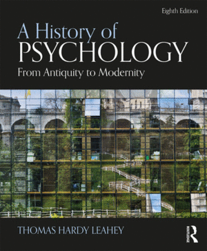A HISTORY OF PSYCHOLOGY. FROM ANTIQUITY TO MODERNITY. 8TH EDITION