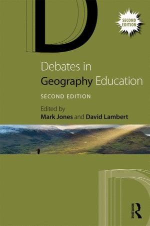 DEBATES IN GEOGRAPHY EDUCATION. 2ND EDITION. (PAPERBACK)