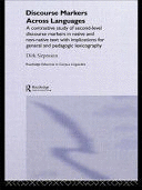 DISCOURSE MARKERS ACROSS LANGUAGES. A CONTRASTIVE STUDY OF SECOND-LEVEL DISCOURSE MARKERS IN NATIVE AND NON-NATIVE TEXT WITH IMPLICATIONS FOR GENERAL 