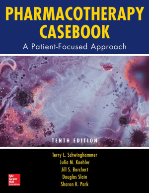 PHARMACOTHERAPY CASEBOOK. A PATIENT-FOCUSED APPROACH. 10TH EDITION