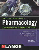 KATZUNG AND TREVORS PHARMACOLOGY EXAMINATION AND BOARD REVIEW. 12TH EDITION
