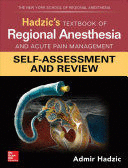HADZIC´S TEXTBOOK OF REGIONAL ANESTHESIA AND ACUTE PAIN MANAGEMENT. SELF-ASSESSMENT AND REVIEW
