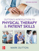 DUTTON'S INTRODUCTION TO PHYSICAL THERAPY AND PATIENT SKILLS. 2ND EDITION