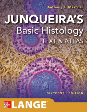 JUNQUEIRA'S BASIC HISTOLOGY: TEXT AND ATLAS. 16TH EDITION