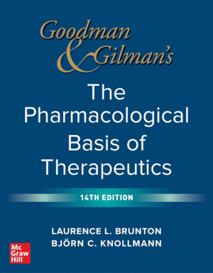 GOODMAN AND GILMAN'S THE PHARMACOLOGICAL BASIS OF THERAPEUTICS. 14TH EDITION