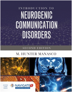 INTRODUCTION TO NEUROGENIC COMMUNICATION DISORDERS. INCLUDES NAVIGATE 2 ADVANTAGE ACCESS