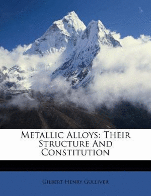 METALLIC ALLOYS: THEIR STRUCTURE AND CONSTITUTION