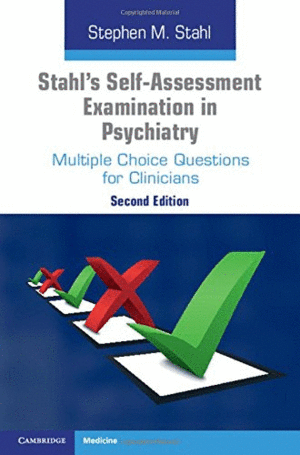 STAHL'S SELF-ASSESSMENT EXAMINATION IN PSYCHIATRY. MULTIPLE CHOICE QUESTIONS FOR CLINICIANS