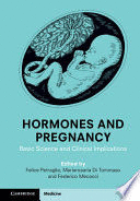 HORMONES AND PREGNANCY. BASIC SCIENCE AND CLINICAL IMPLICATIONS