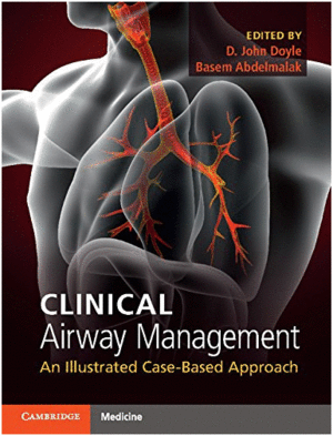 CLINICAL AIRWAY MANAGEMENT. AN ILLUSTRATED CASE-BASED APPROACH