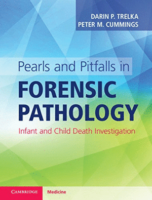 PEARLS AND PITFALLS IN FORENSIC PATHOLOGY. INFANT AND CHILD DEATH INVESTIGATION