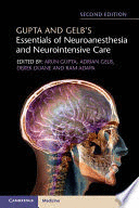 GUPTA AND GELBS ESSENTIALS OF NEUROANESTHESIA AND NEUROINTENSIVE CARE. 2ND EDITION