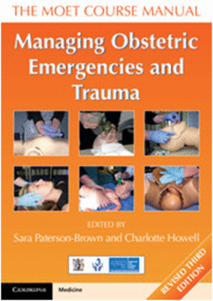 THE MOET COURSE MANUAL. MANAGING OBSTETRIC EMERGENCIES AND TRAUMA. 3RD EDITION