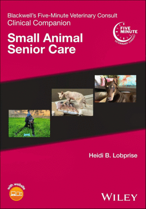 BLACKWELL'S FIVE-MINUTE VETERINARY CONSULT CLINICAL COMPANION. SMALL ANIMAL SENIOR CARE