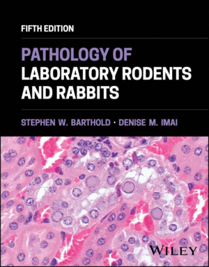 PATHOLOGY OF LABORATORY RODENTS AND RABBITS. 5TH EDITION