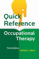 QUICK REFERENCE TO OCCUPATIONAL THERAPY. 3RD EDITION