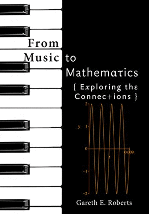 FROM MUSIC TO MATHEMATICS. EXPLORING THE CONNECTIONS