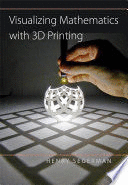 VISUALIZING MATHEMATICS WITH 3D PRINTING