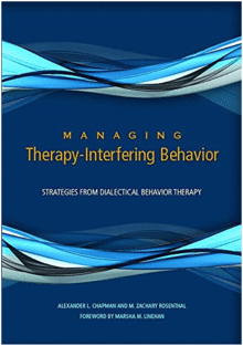 MANAGING THERAPY-INTERFERING BEHAVIOR. STRATEGIES FROM DIALECTICAL BEHAVIOR THERAPY