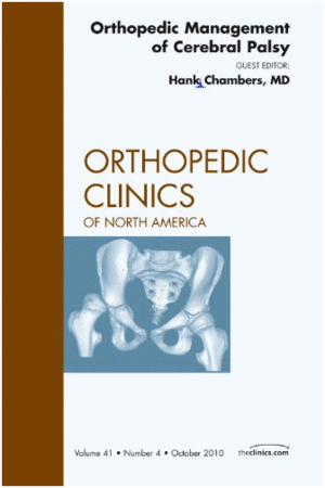 ORTHOPEDIC MANAGEMENT OF CEREBRAL PALSY, AN ISSUE OF ORTHOPEDIC CLINICS, VOLUME 41-4