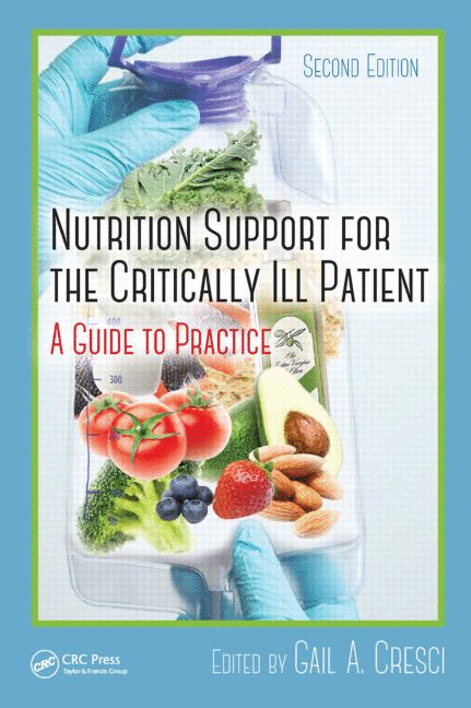 NUTRITION SUPPORT FOR THE CRITICALLY ILL PATIENT: A GUIDE TO PRACTICE, SECOND EDITION