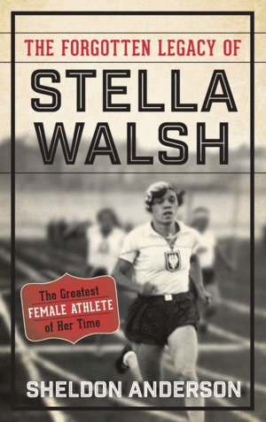 THE FORGOTTEN LEGACY OF STELLA WALSH. THE GREATEST FEMALE ATHLETE OF HER TIME