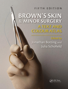 BROWN'S SKIN AND MINOR SURGERY: A TEXT & COLOUR ATLAS, 5TH EDITION