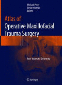 ATLAS OF OPERATIVE MAXILLOFACIAL TRAUMA SURGERY. POST-TRAUMATIC DEFORMITY