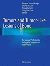 TUMORS AND TUMOR-LIKE LESIONS OF BONE. FOR SURGICAL PATHOLOGISTS, ORTHOPEDIC SURGEONS AND RADIOLOGISTS