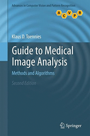 GUIDE TO MEDICAL IMAGE ANALYSIS. METHODS AND ALGORITHMS. 2ND EDITION