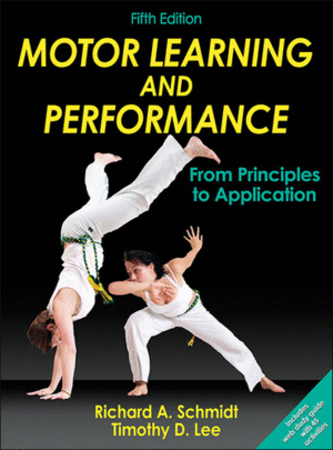 MOTOR LEARNING AND PERFORMANCE: FROM PRINCIPLES TO APPLICATION. 5TH EDITION