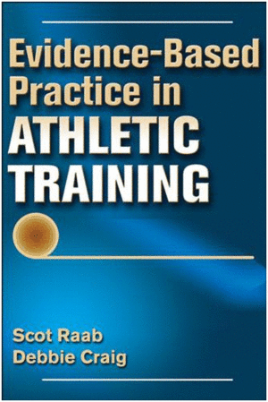 EVIDENCE-BASED PRACTICE IN ATHLETIC TRAINING