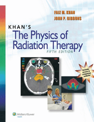 KHAN'S THE PHYSICS OF RADIATION THERAPY. 5TH EDITION