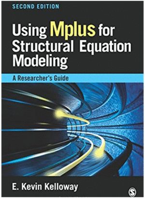 USING MPLUS FOR STRUCTURAL EQUATION MODELING. A RESEARCHER'S GUIDE. 2ND EDITION