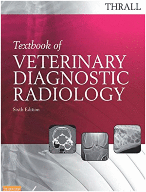 TEXTBOOK OF VETERINARY DIAGNOSTIC RADIOLOGY. 6TH EDITION