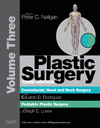 PLASTIC SURGERY, VOL. 3: CRANIOFACIAL, HEAD AND NECK SURGERY AND PEDIATRIC PLASTIC SURGERY (ONLINE AND PRINT)