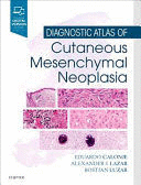 DIAGNOSTIC ATLAS OF CUTANEOUS MESENCHYMAL NEOPLASIA (PRINT AND ONLINE)